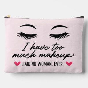 I Have Too Much Makeup Quote Accessory Pouch