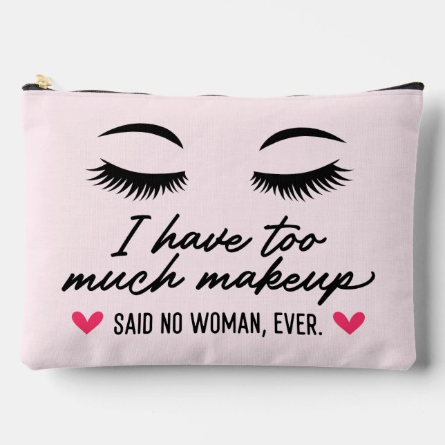 I Have Too Much Makeup Quote  Accessory Pouch (Front)