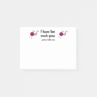 I Have Too Much Yarn Funny Knitters Quote Saying Post-it Notes