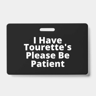 I Have Tourette's Please Be Patient ID Badge