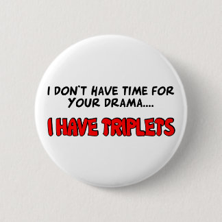 I Have Triplets 6 Cm Round Badge