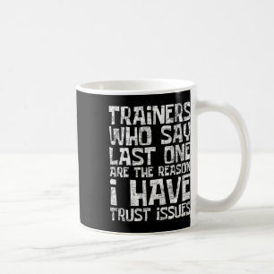 I Have Trust Issues - Health Fitness Trainer Gym I Coffee Mug
