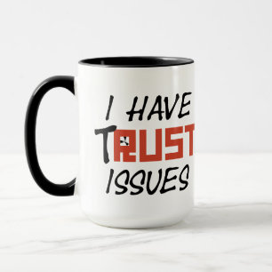 I have tRUST issues RBC Mug