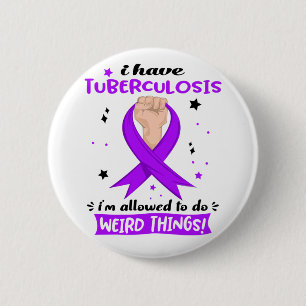 I Have Tuberculosis I'm Allowed To Do Weird Things 6 Cm Round Badge