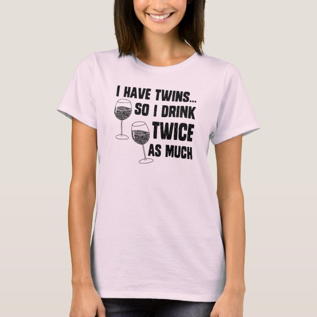 I HAVE TWINS T-Shirt (Front)