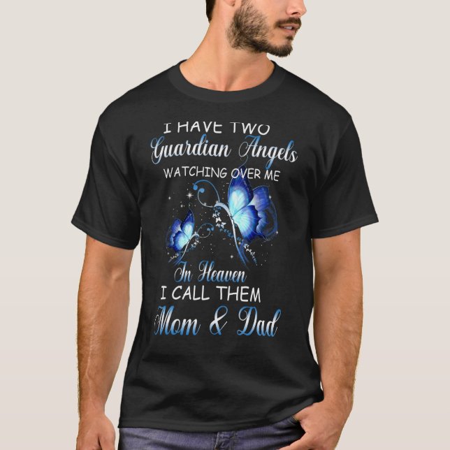 I Have Two Guardian Angels in Heaven I Call Them M T-Shirt (Front)