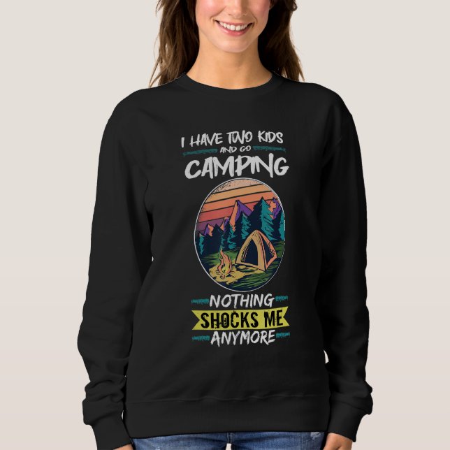 I Have Two Kids And Go Camping Funny Camping Sweatshirt (Front)