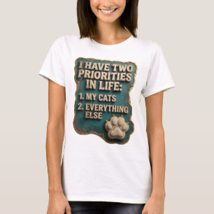 I HAVE TWO PRIORITIES IN LIFE 1 MY CATS 2 EVERY v5 T-Shirt