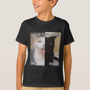 I Have Two Sides Silly Insane Cat Funny For Men Wo T-Shirt