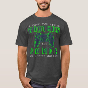 I have two title Brother and Gamer Fun present T-Shirt