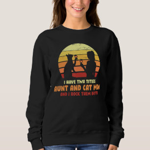 I Have Two Titles Aunt And Cat Mum Sweatshirt