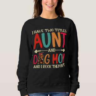 I Have Two Titles Aunt And Cocker Spaniel Dog Mum Sweatshirt