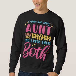 I Have Two Titles Aunt And Dog Mum And I Rock Them Sweatshirt