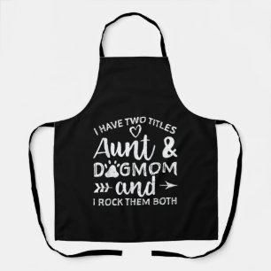 I Have Two Titles Aunt And Dog Mum Gift For Aunt Apron