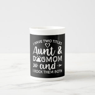 I Have Two Titles Aunt And Dog Mum Gift For Aunt Bone China Mug