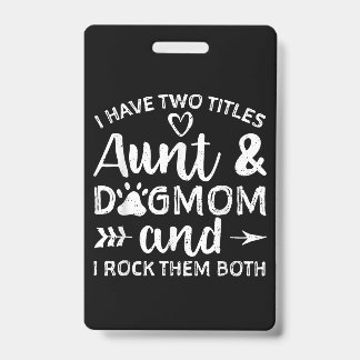 I Have Two Titles Aunt And Dog Mum Gift For Aunt ID Badge