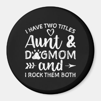 I Have Two Titles Aunt And Dog Mum Gift For Aunt Magnet