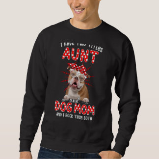 I Have Two Titles Aunt And Dog Mum Mother's Day Do Sweatshirt