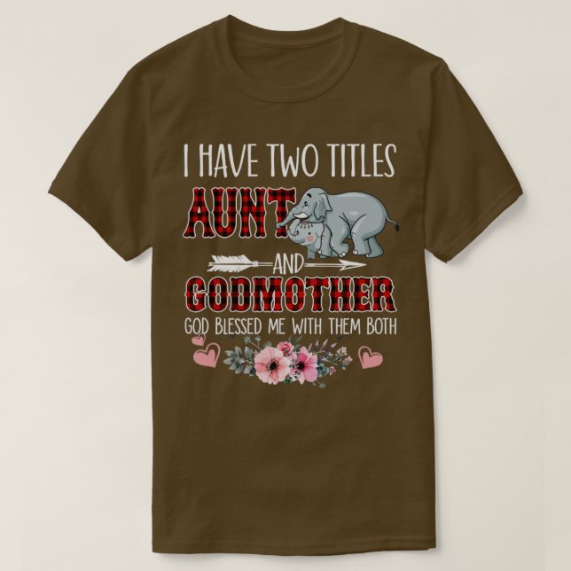 I Have Two Titles Aunt And Godmother God Blessed M T-Shirt (Design Front)