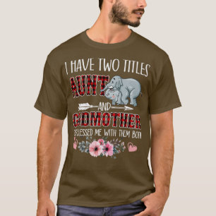 I Have Two Titles Aunt And Godmother God Blessed M T-Shirt