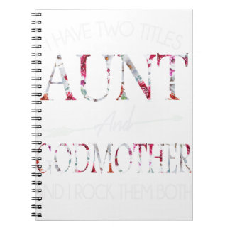 I Have Two Titles Aunt and Godmother Notebook