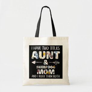 I Have Two Titles Aunt And Sheepdog Mum Dog Lover Tote Bag
