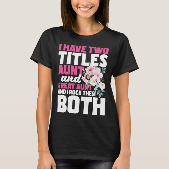 I Have Two Titles Aunt & Great Aunt Gender Reveal  T-Shirt (Front)