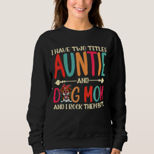 I Have Two Titles Auntie And Border Collie Dog Mum Sweatshirt