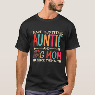 I Have Two Titles Auntie And Dog Mum Cute Poodle D T-Shirt