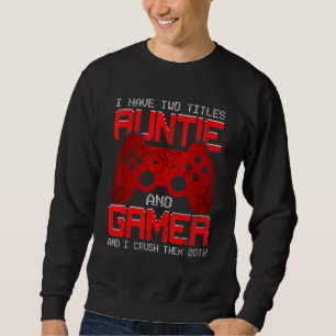 I Have Two Titles Auntie Matching Video Gamer Bday Sweatshirt