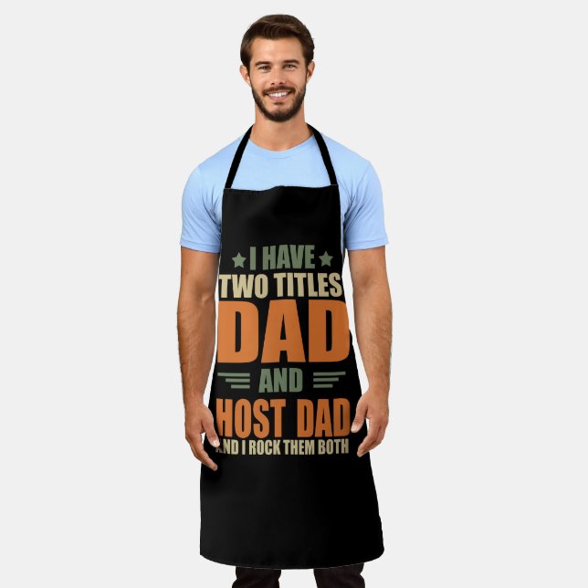 I have two titles best host dad fathers day ideas apron (Worn)