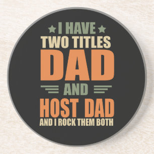 I have two titles best host dad fathers day ideas coaster