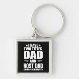 I have two titles best host dad fathers day ideas key ring