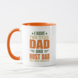 I have two titles best host dad fathers day ideas mug