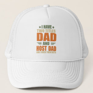 I have two titles best host dad fathers day ideas trucker hat