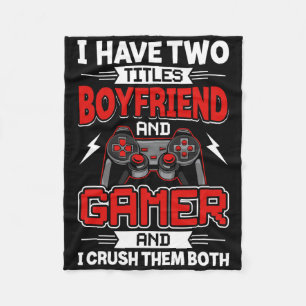 I Have Two Titles Boyfriend And Gamer Video Gamer  Fleece Blanket