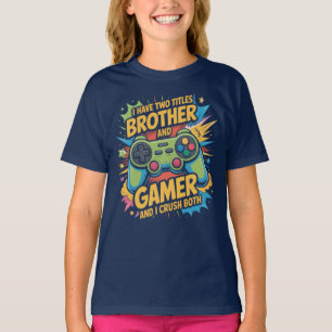 I have two titles brother and gamer Boy Kids T-Shirt