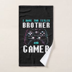 I Have Two Titles Brother And Gamer Hand Towel