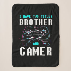 I Have Two Titles Brother And Gamer Sherpa Blanket