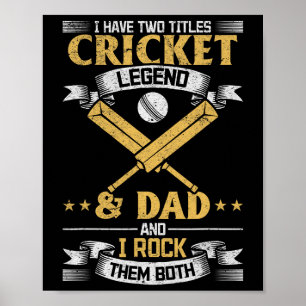 I Have Two Titles Cricket Legend And Dad Cricket P Poster
