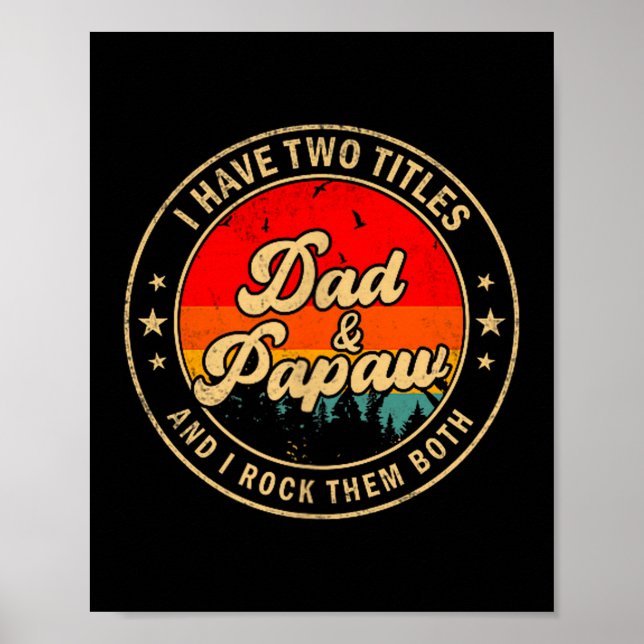I Have Two Titles Dad &amp; Papaw I Rock Them Both Poster (Front)