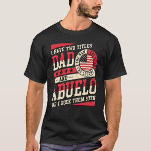 I Have Two Titles Dad And Abuelo Men Vintage Decor T-Shirt