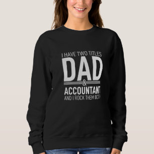 I Have Two Titles Dad And Accountant Papa Pops Par Sweatshirt