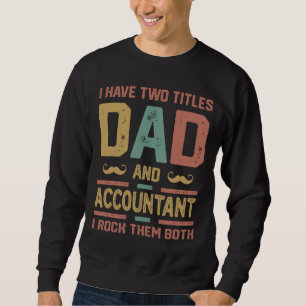 I Have Two Titles Dad And Accountant Vintage Sweatshirt