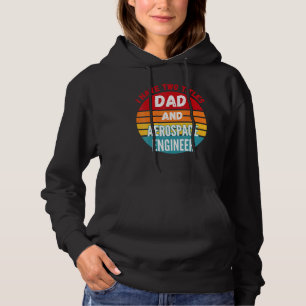 I Have Two Titles Dad And Aerospace Engineer Hoodie