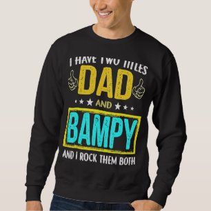 I Have Two Titles Dad And Bampy   For Father Day Sweatshirt