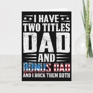 I Have Two Titles Dad And Bonus Dad Funny Father&# Card