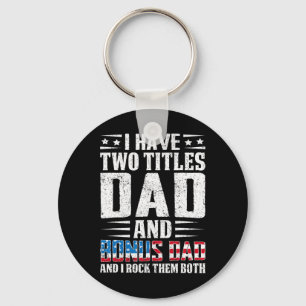 I Have Two Titles Dad And Bonus Dad Funny Father&# Key Ring