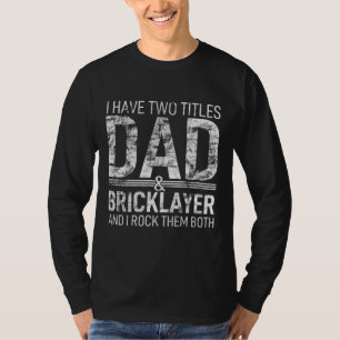 I Have Two Titles Dad And Bricklayer Papa Pops Par T-Shirt