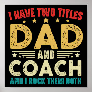 I Have Two Titles Dad And Coach Funny Father's Day Poster